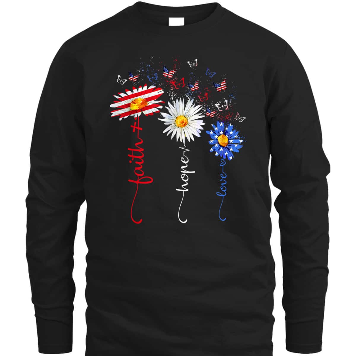 Faith Hope Love Butterfly Daisy Christians God 4th Of July T-Shirt Faith Hope Love Butterfly Daisy Christians God 4th Of July T-Shirt