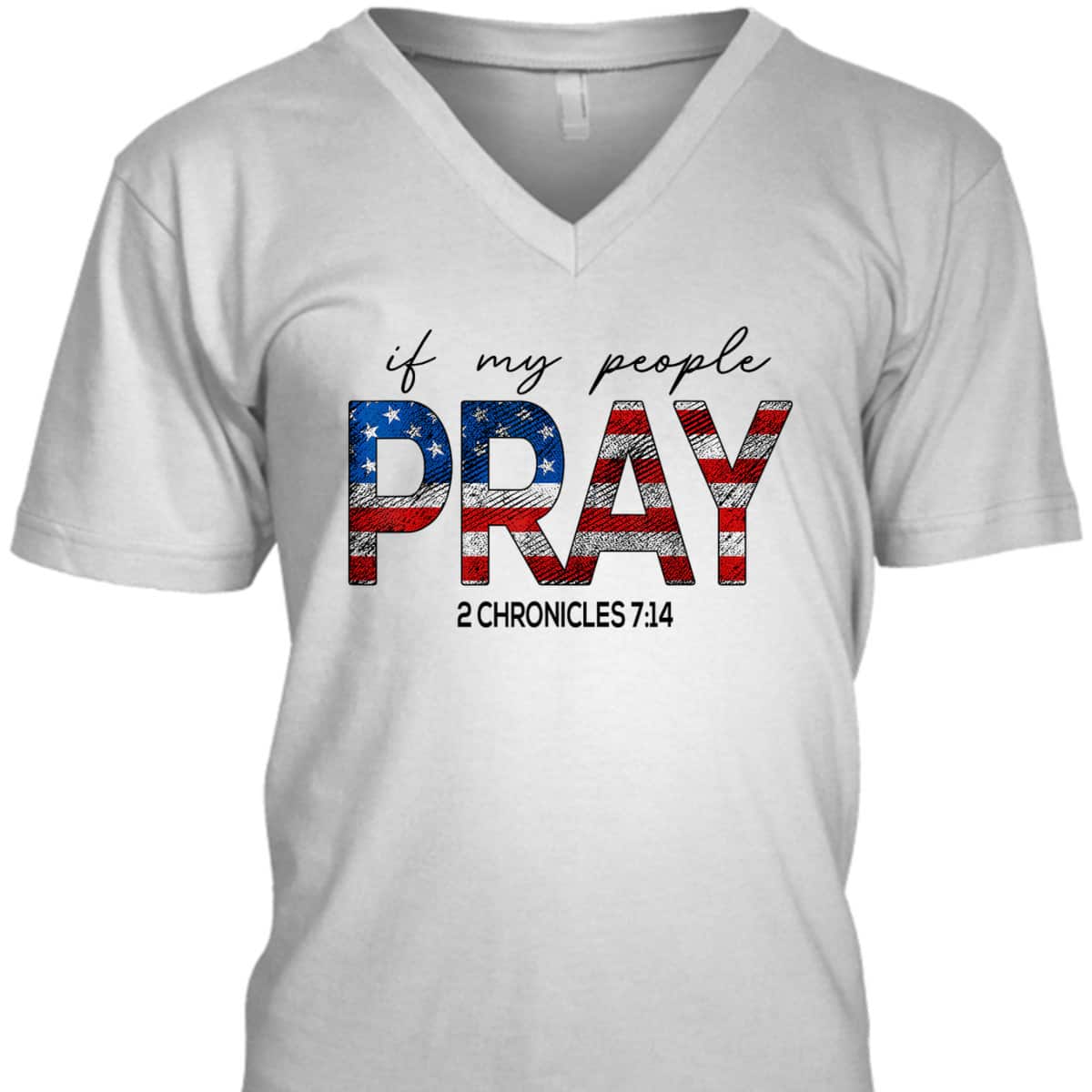 If My People Pray US Flag Chronicles 7:14 Religious Christian 4th Of July T-Shirt If My People Pray US Flag Chronicles 7:14 Religious Christian 4th Of July T-Shirt