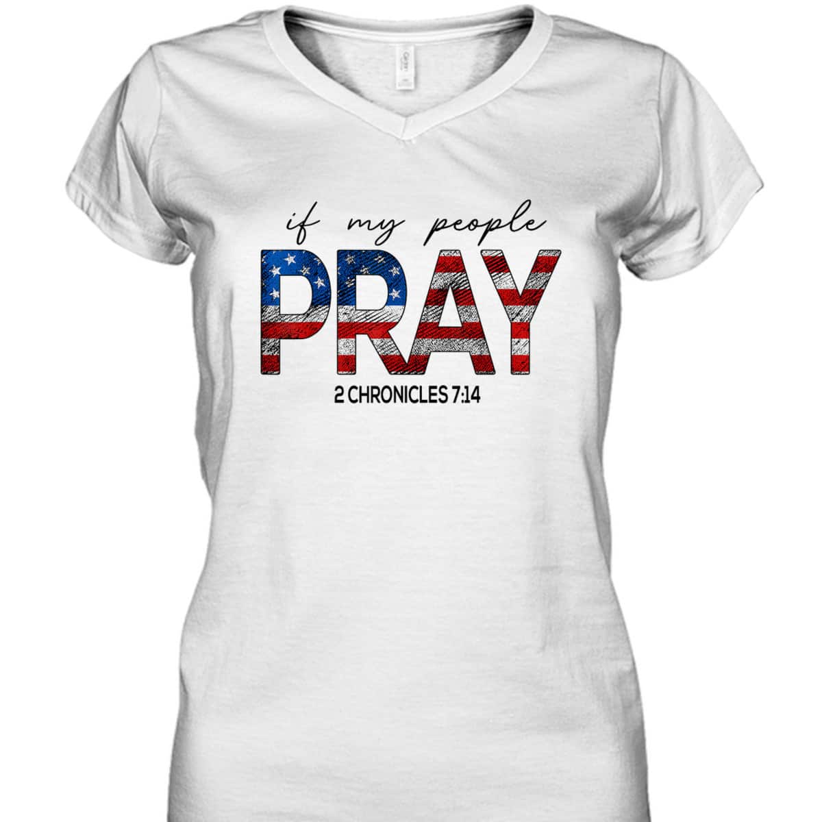 If My People Pray US Flag Chronicles 7:14 Religious Christian 4th Of July T-Shirt If My People Pray US Flag Chronicles 7:14 Religious Christian 4th Of July T-Shirt