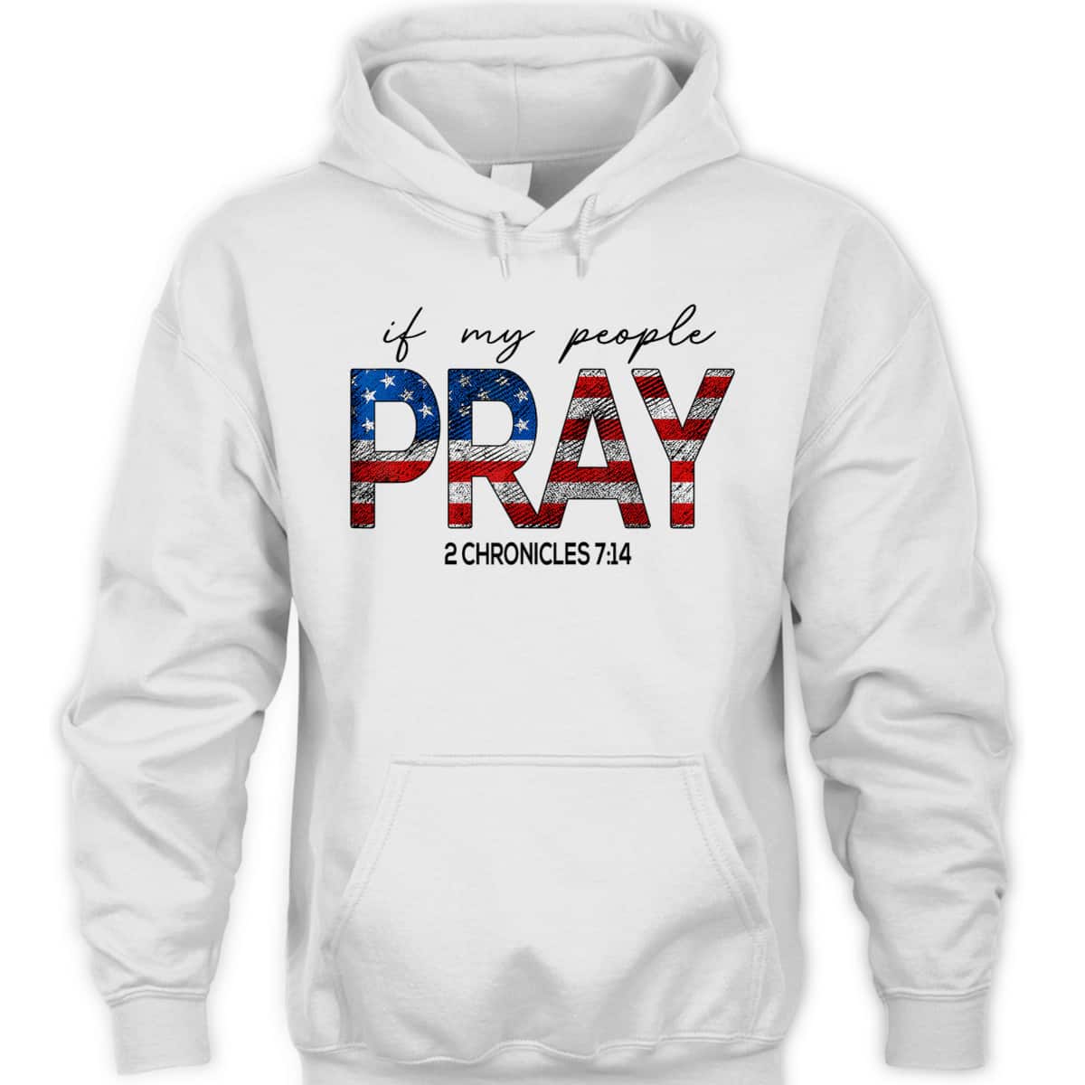 If My People Pray US Flag Chronicles 7:14 Religious Christian 4th Of July T-Shirt If My People Pray US Flag Chronicles 7:14 Religious Christian 4th Of July T-Shirt