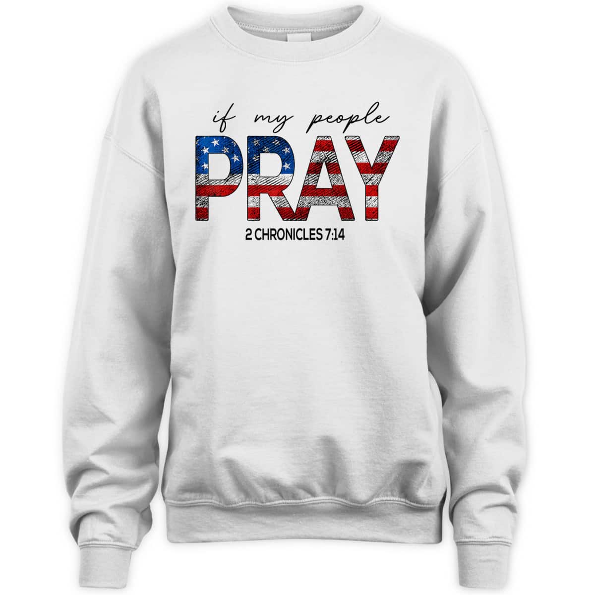 If My People Pray US Flag Chronicles 7:14 Religious Christian 4th Of July T-Shirt If My People Pray US Flag Chronicles 7:14 Religious Christian 4th Of July T-Shirt