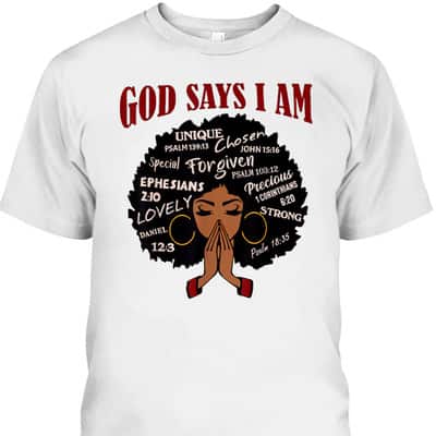 God Says I Am Black Women Christian African Women Juneteenth T-Shirt