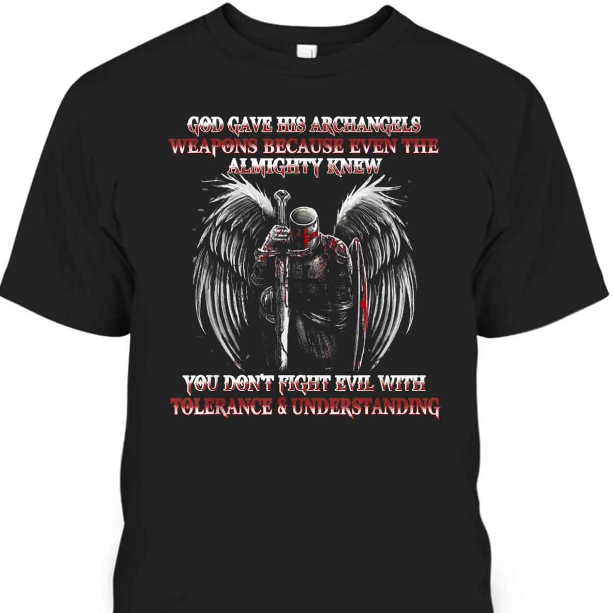 God Gave His Archangels Weapons Christian Religious Armor Of God T-Shirt God Gave His Archangels Weapons Christian Religious Armor Of God T-Shirt