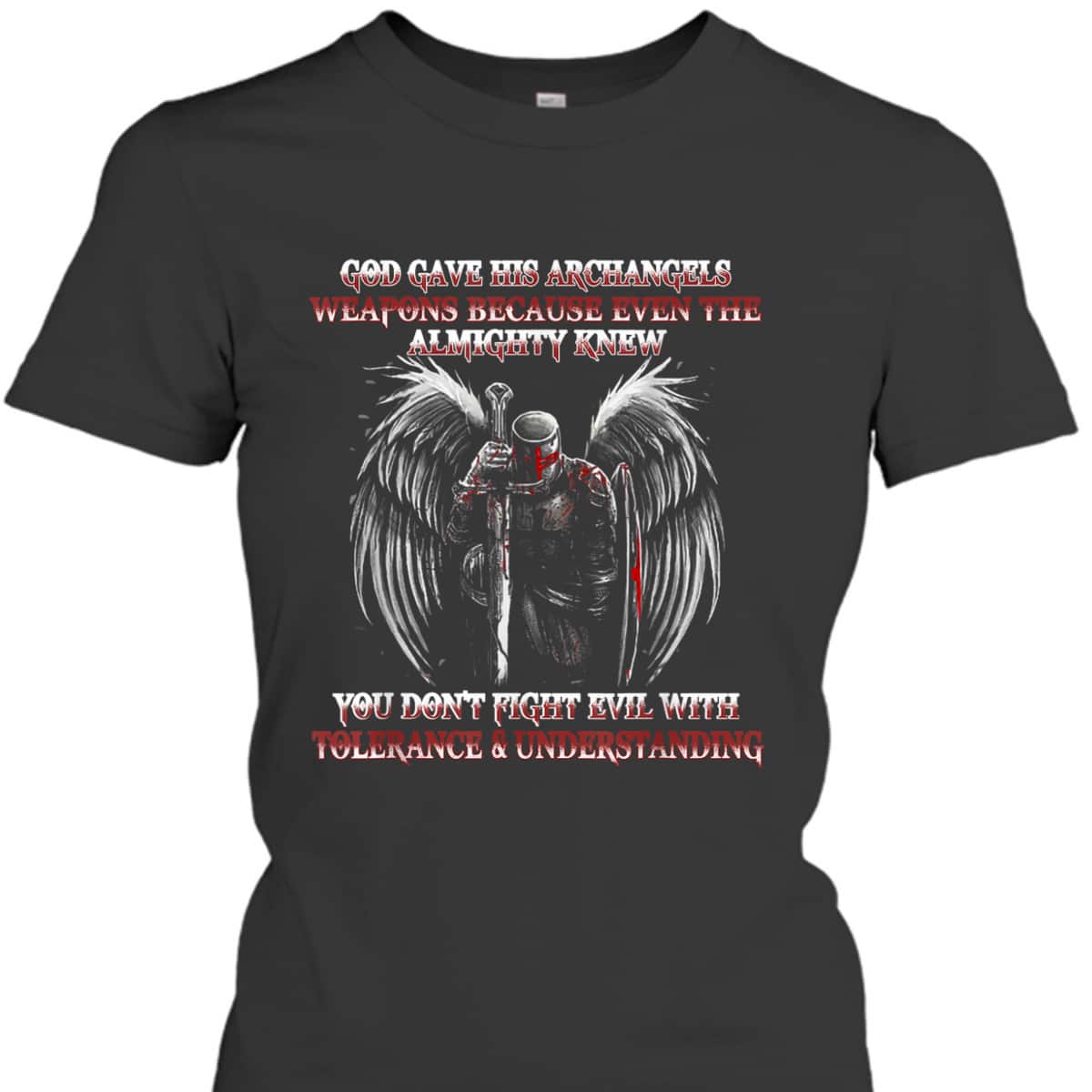 God Gave His Archangels Weapons Christian Religious Armor Of God T-Shirt God Gave His Archangels Weapons Christian Religious Armor Of God T-Shirt