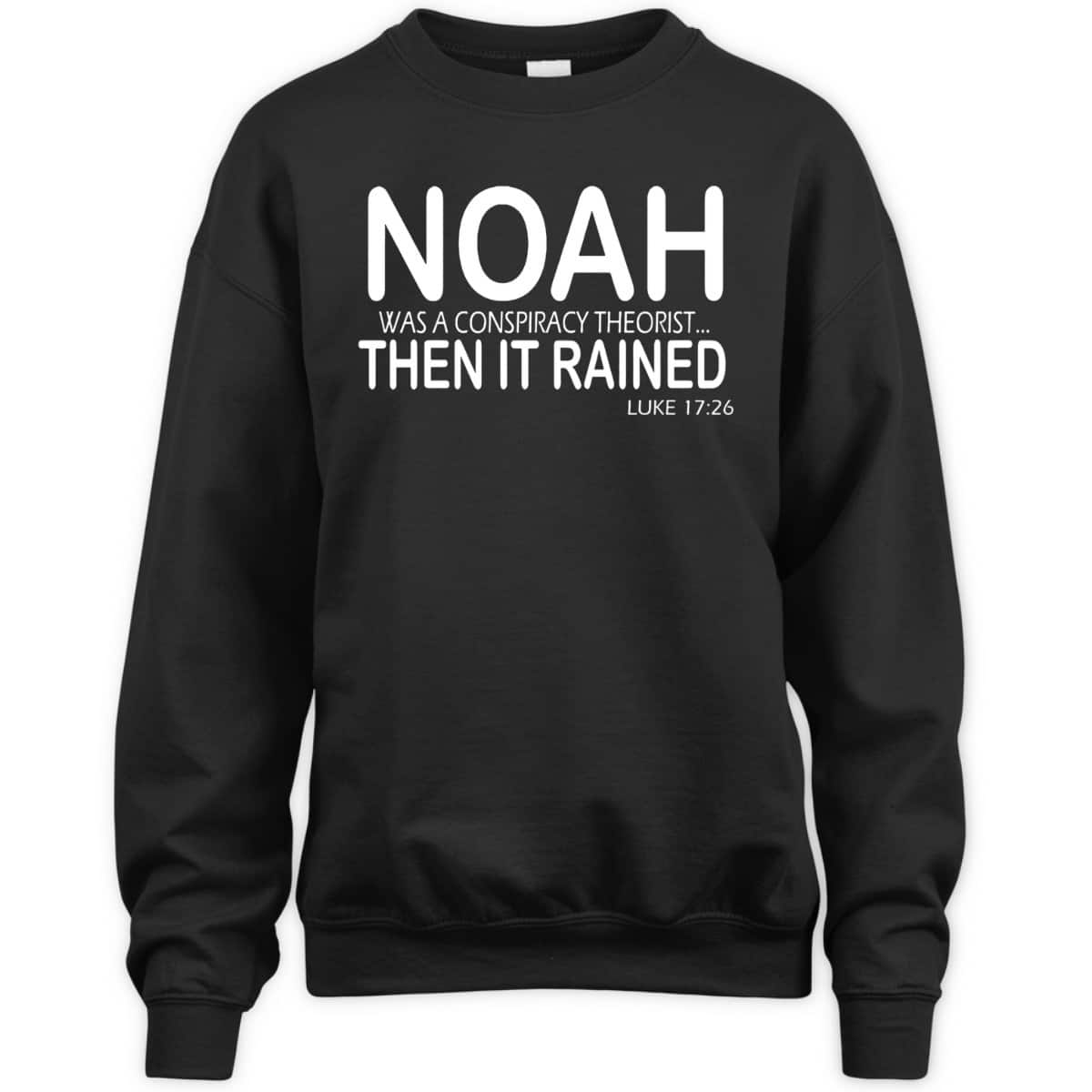 Christian Bible Verse Noah Was A Conspiracy Theorist Then It Rained T-Shirt Christian Bible Verse Noah Was A Conspiracy Theorist Then It Rained T-Shirt