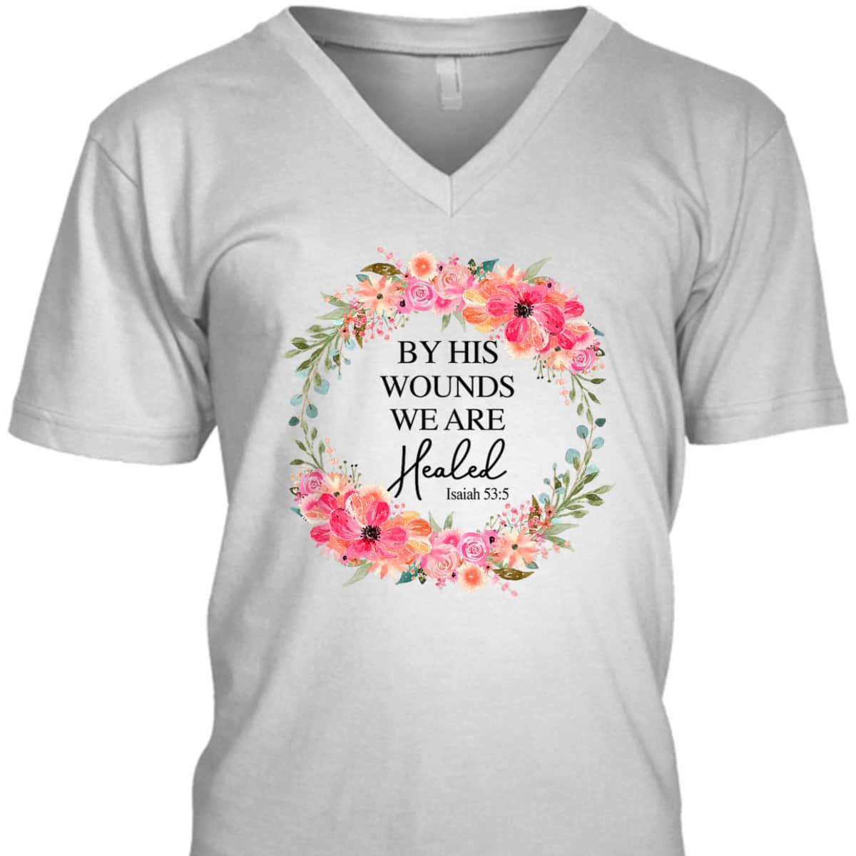 Bible Verse T-Shirt By His Wounds We Are Healed Christian Faith Jesus God Lover Bible Verse T-Shirt By His Wounds We Are Healed Christian Faith Jesus God Lover