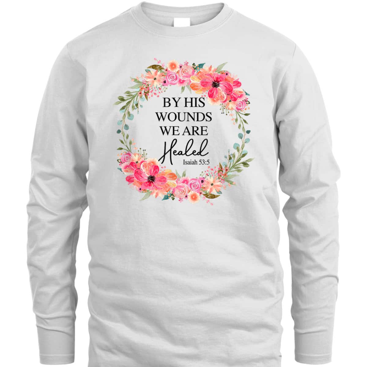 Bible Verse T-Shirt By His Wounds We Are Healed Christian Faith Jesus God Lover Bible Verse T-Shirt By His Wounds We Are Healed Christian Faith Jesus God Lover