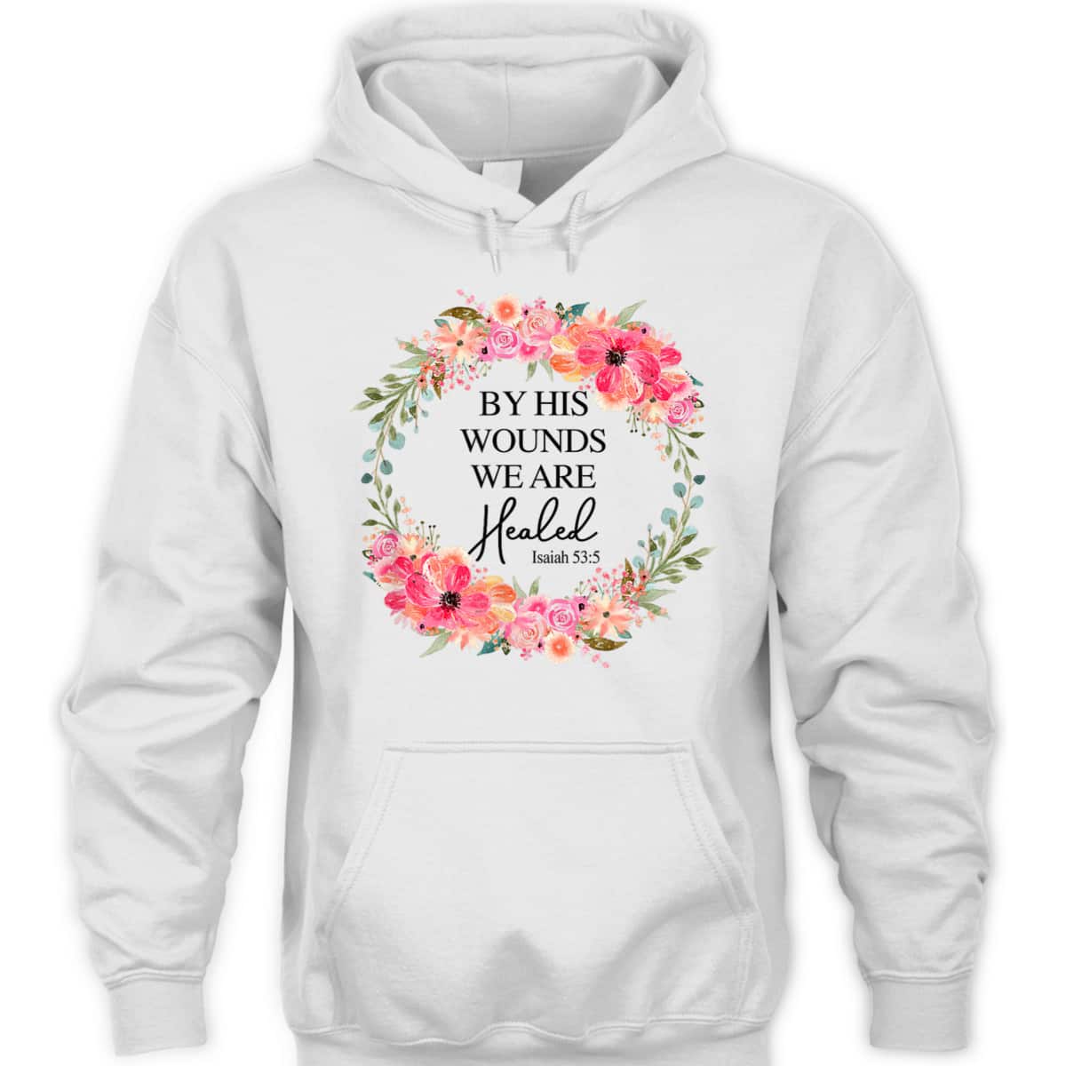 Bible Verse T-Shirt By His Wounds We Are Healed Christian Faith Jesus God Lover