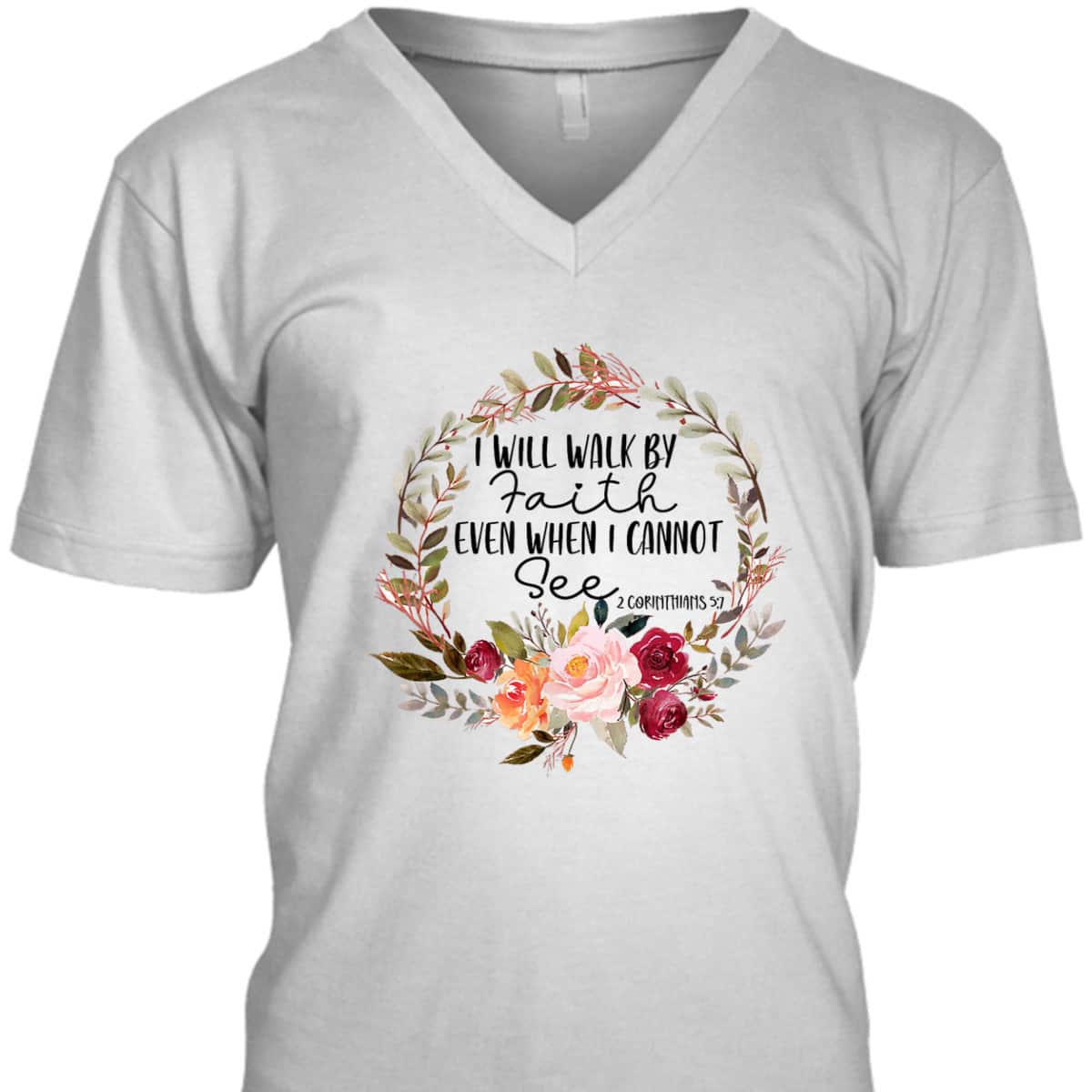 Christian I Will Walk By Faith Even When Cannot See 2 Corinthians 57 Bible Verse T-Shirt