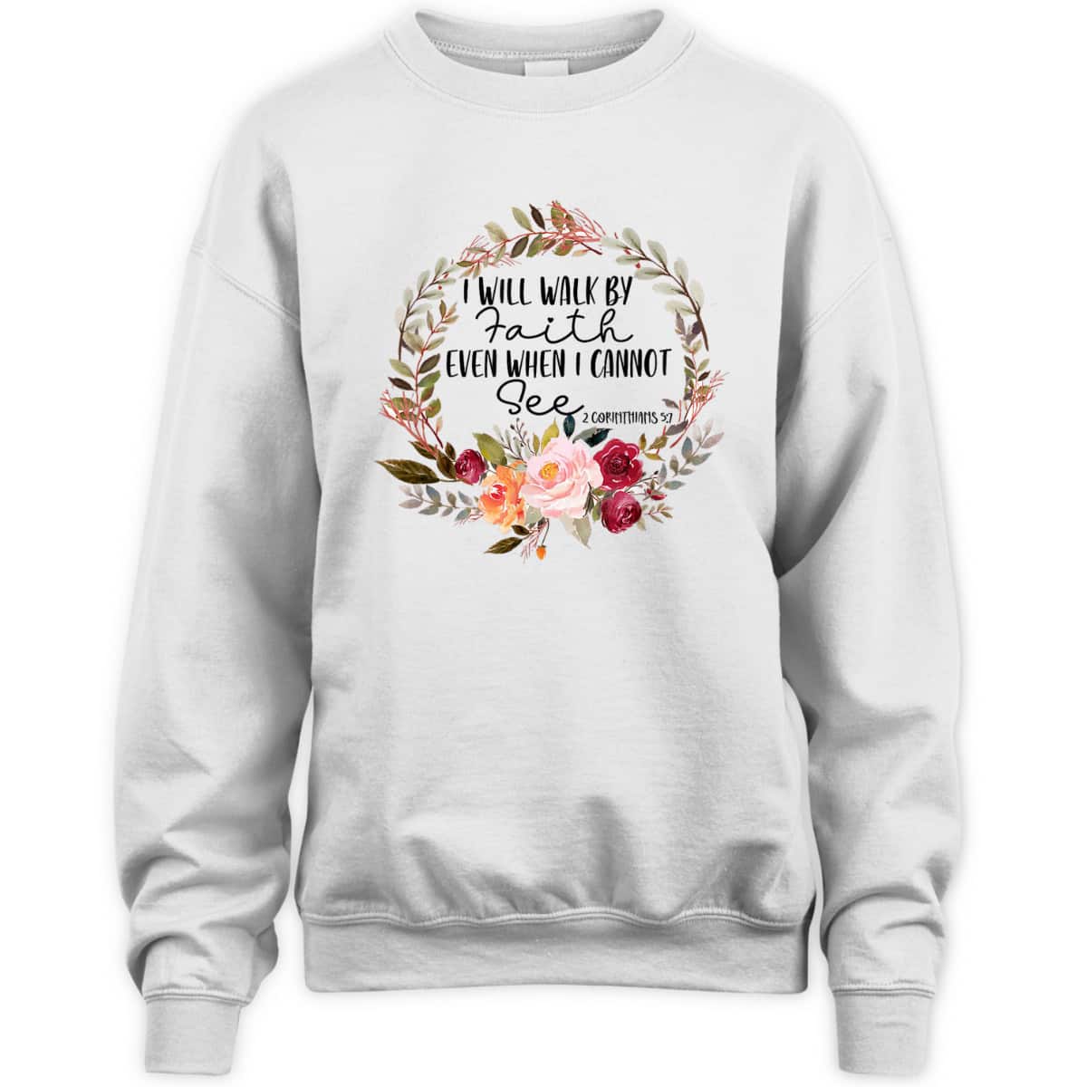 Christian I Will Walk By Faith Even When Cannot See 2 Corinthians 57 Bible Verse T-Shirt