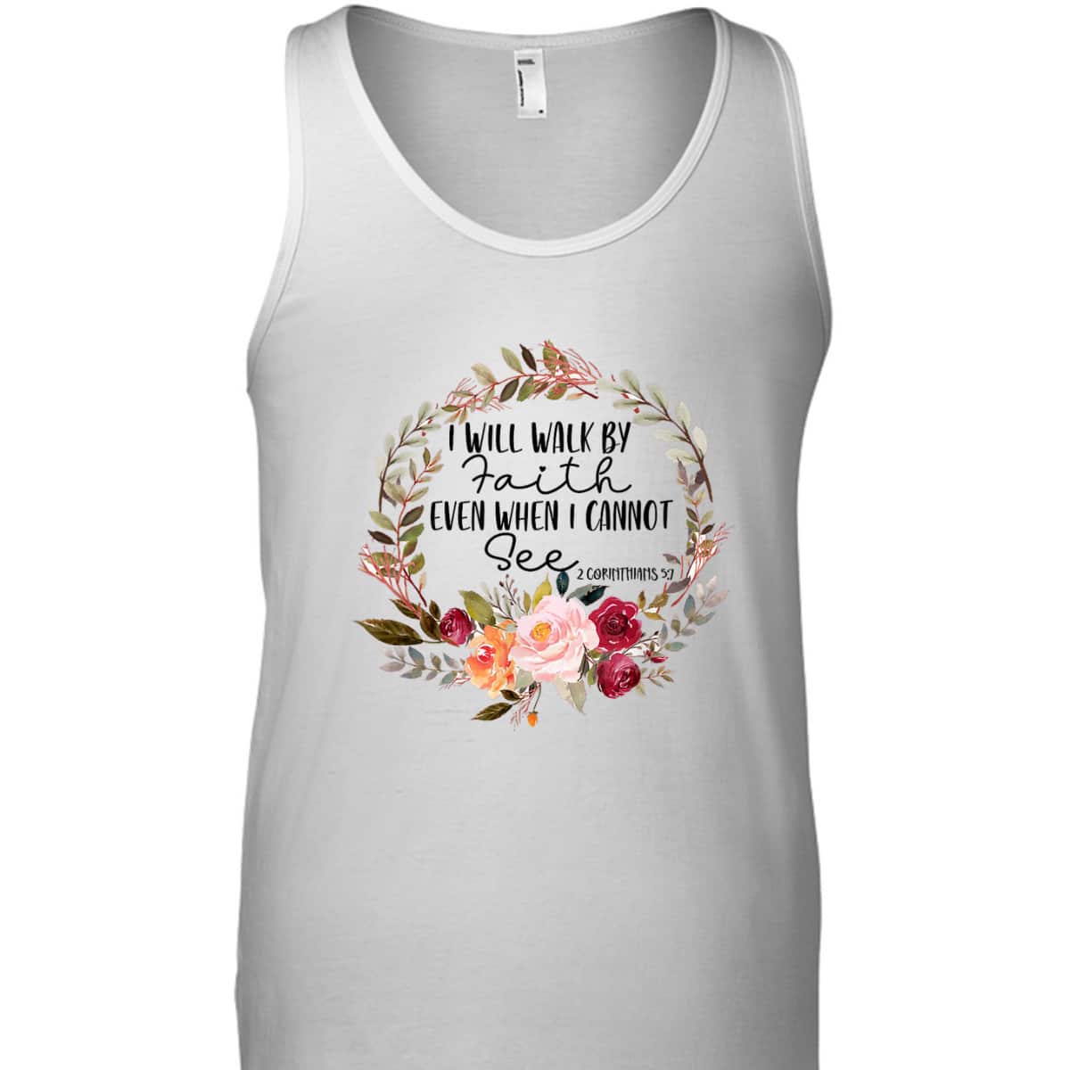 Christian I Will Walk By Faith Even When Cannot See 2 Corinthians 57 Bible Verse T-Shirt