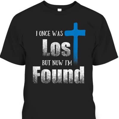 Bible Verse I Once Was Lost But Now I&rsquo;m Found Christian Luke 1532 Cross T-Shirt