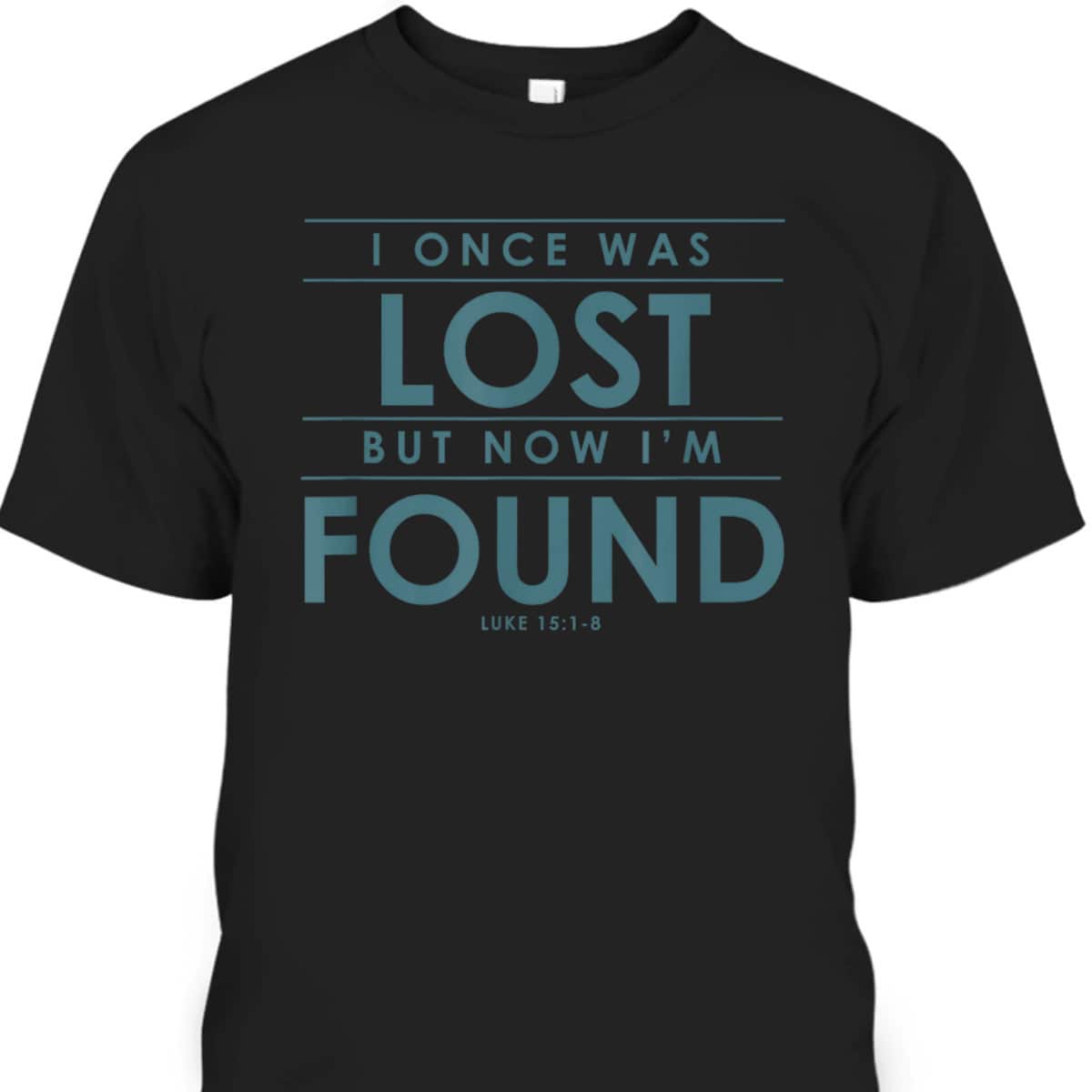 Christian Bible Verse T-Shirt I Once Was Lost But Now Found Christian Bible Verse T-Shirt I Once Was Lost But Now Found