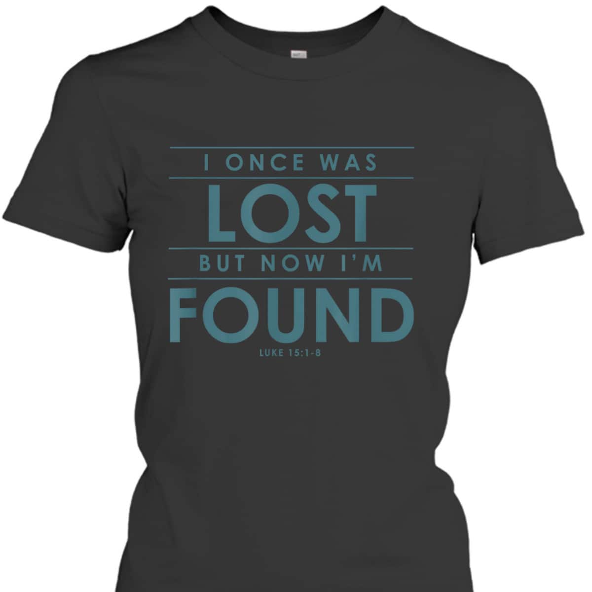 Christian Bible Verse T-Shirt I Once Was Lost But Now Found Christian Bible Verse T-Shirt I Once Was Lost But Now Found