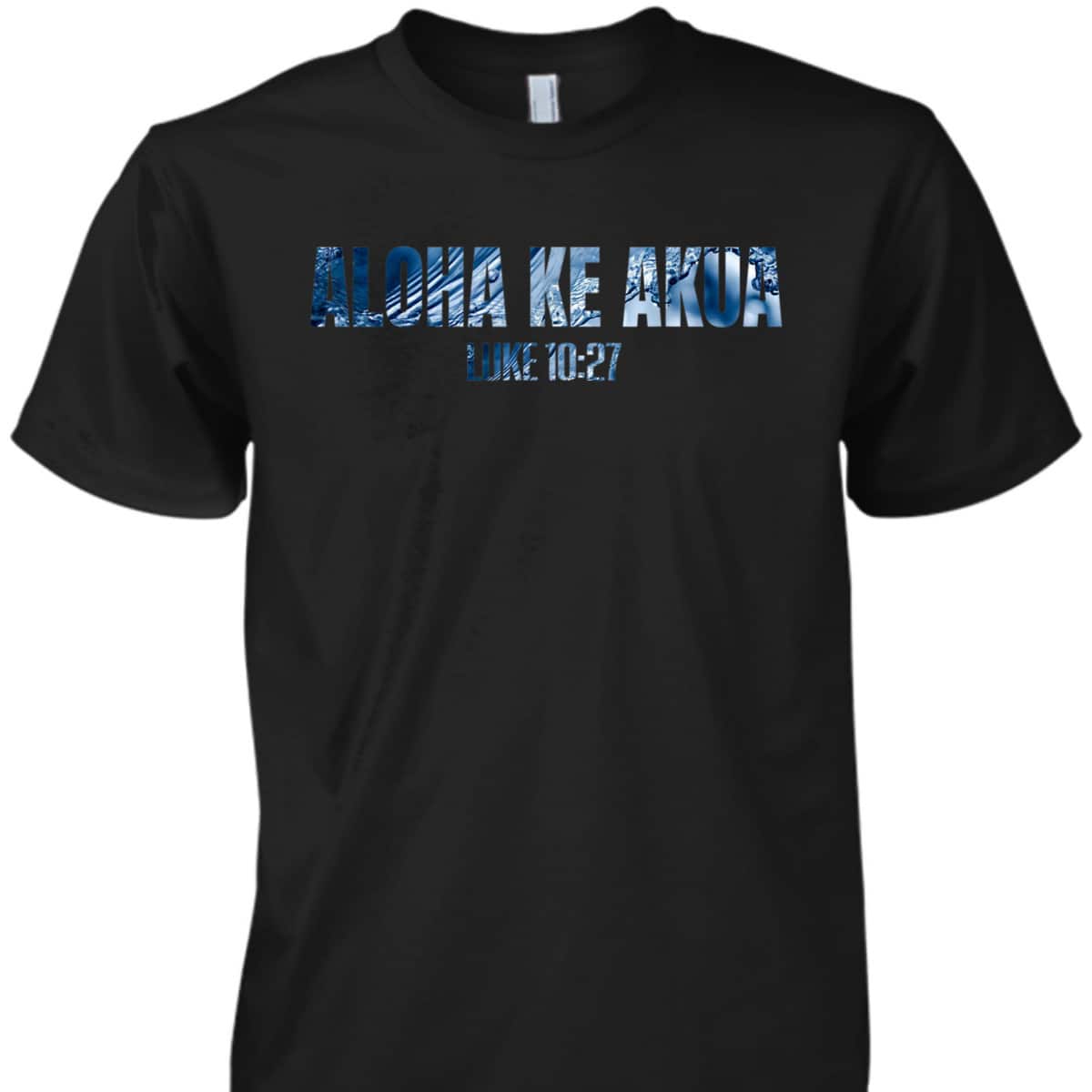 Christian Hawaiian For Friend Aloha Ke Akua Bible Verse T-Shirt Christian Hawaiian For Friend Aloha Ke Akua Bible Verse T-Shirt