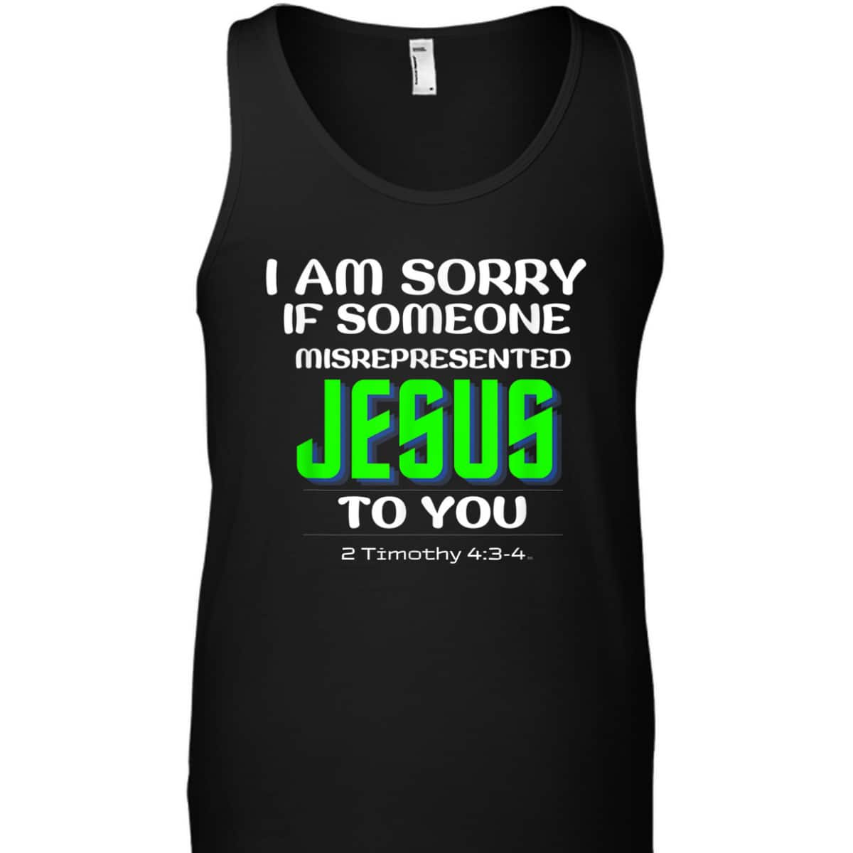 I Am Sorry If Someone Misrepresented Jesus To You Bible Verse Christian T-Shirt I Am Sorry If Someone Misrepresented Jesus To You Bible Verse Christian T-Shirt