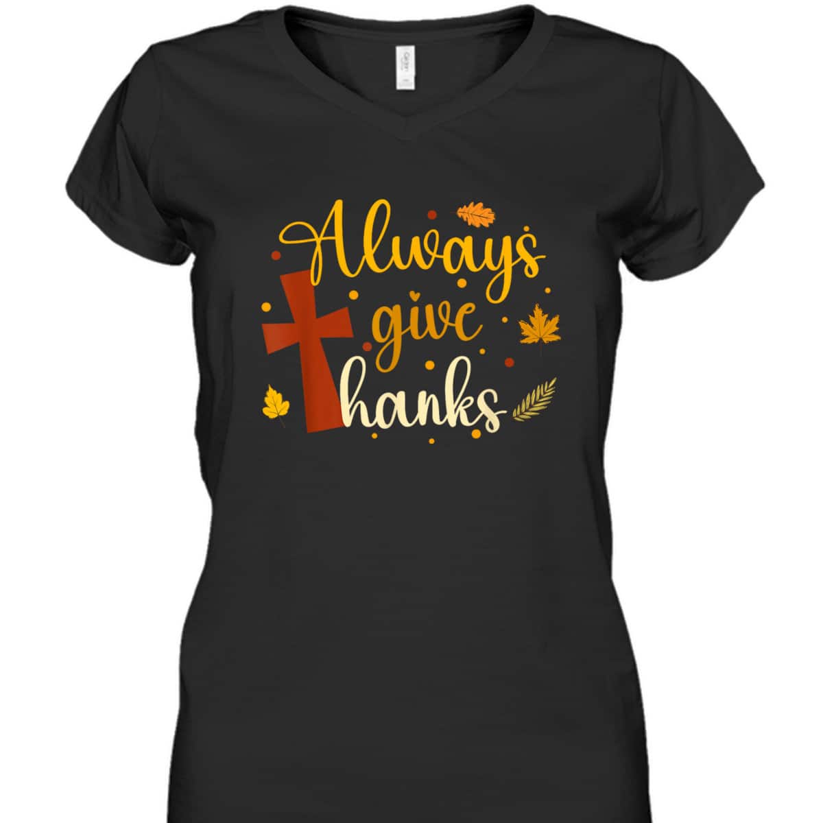 Always Give Thanks Christian Thanksgiving Jesus Religious Cross T-Shirt Always Give Thanks Christian Thanksgiving Jesus Religious Cross T-Shirt
