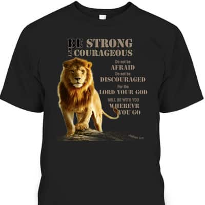 Be Strong And Courageous Lion Of Judah Bible Verse T-Shirt