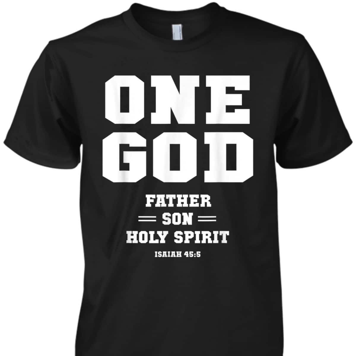 Christian Bible Verses T-Shirt One God Father Son Holy Spirit Christian Bible Verses T-Shirt One God Father Son Holy Spirit