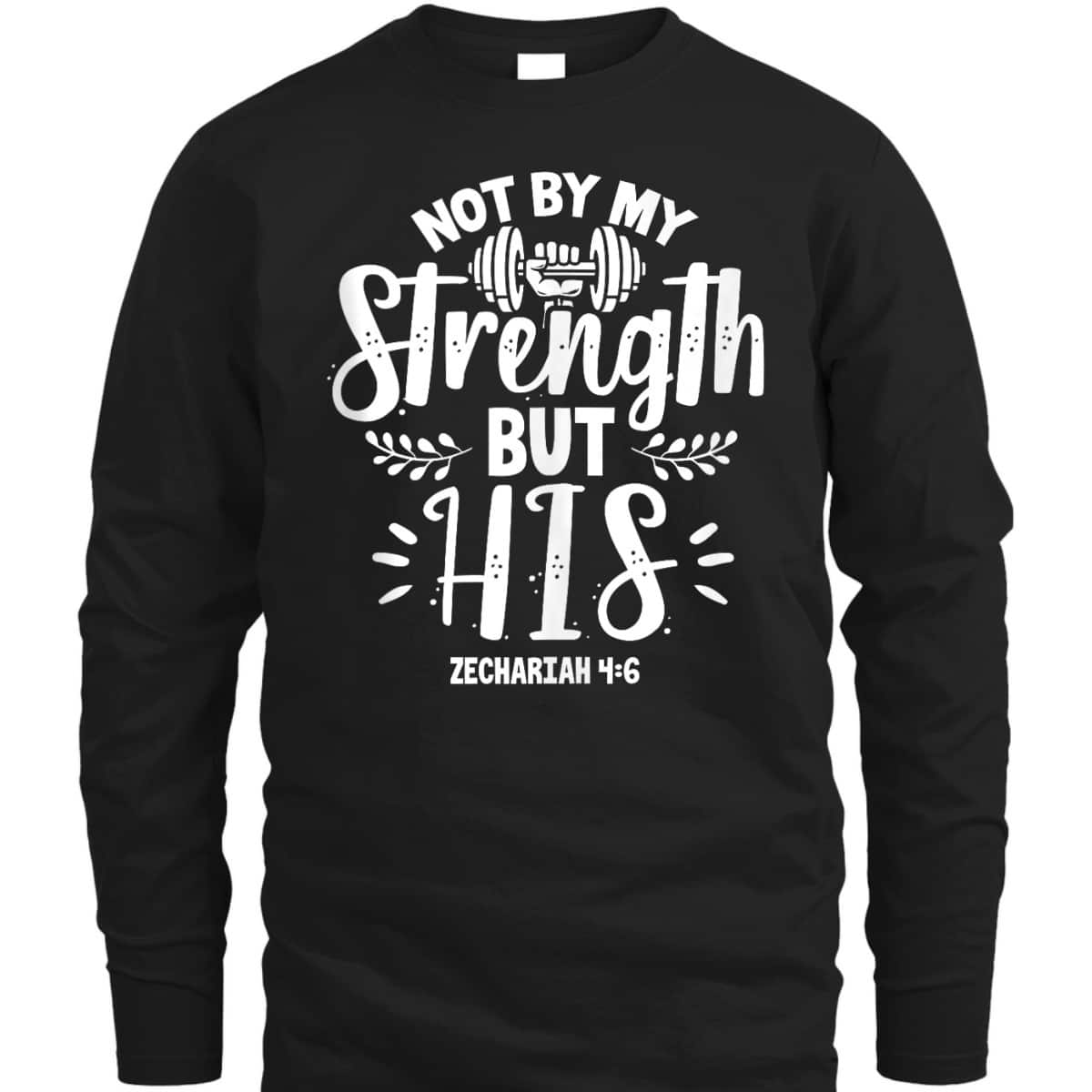Fitness Gym Motivation Not By My Strength But His Bible Verse T-Shirt Fitness Gym Motivation Not By My Strength But His Bible Verse T-Shirt