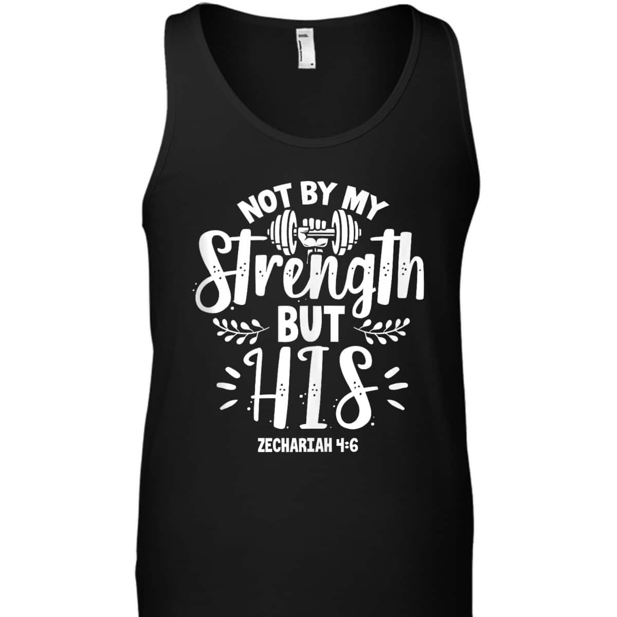 Fitness Gym Motivation Not By My Strength But His Bible Verse T-Shirt Fitness Gym Motivation Not By My Strength But His Bible Verse T-Shirt