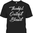 Thankful Grateful Blessed Thanksgiving Christian Religious T-Shirt Thankful Grateful Blessed Thanksgiving Christian Religious T-Shirt