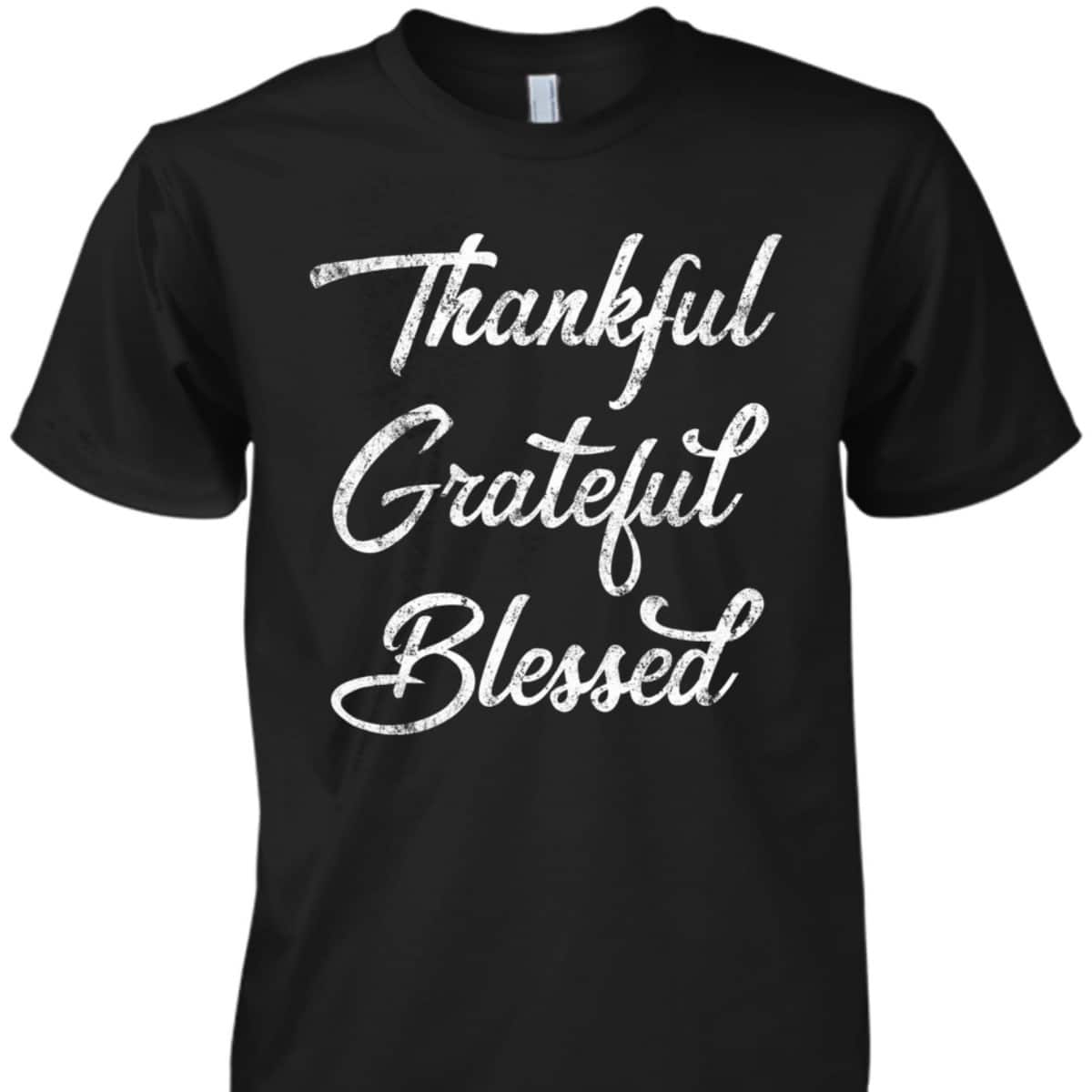 Thankful Grateful Blessed Thanksgiving Christian Religious T-Shirt Thankful Grateful Blessed Thanksgiving Christian Religious T-Shirt