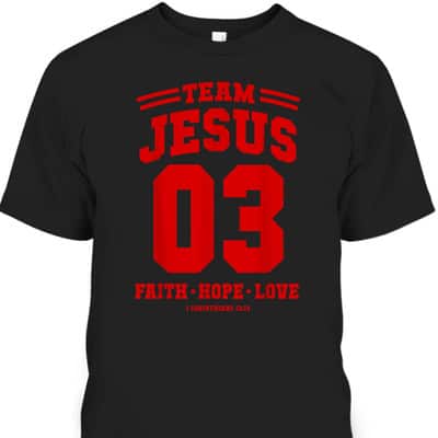 Christian Religious T-Shirt Team Jesus 03 Faith Hope Love