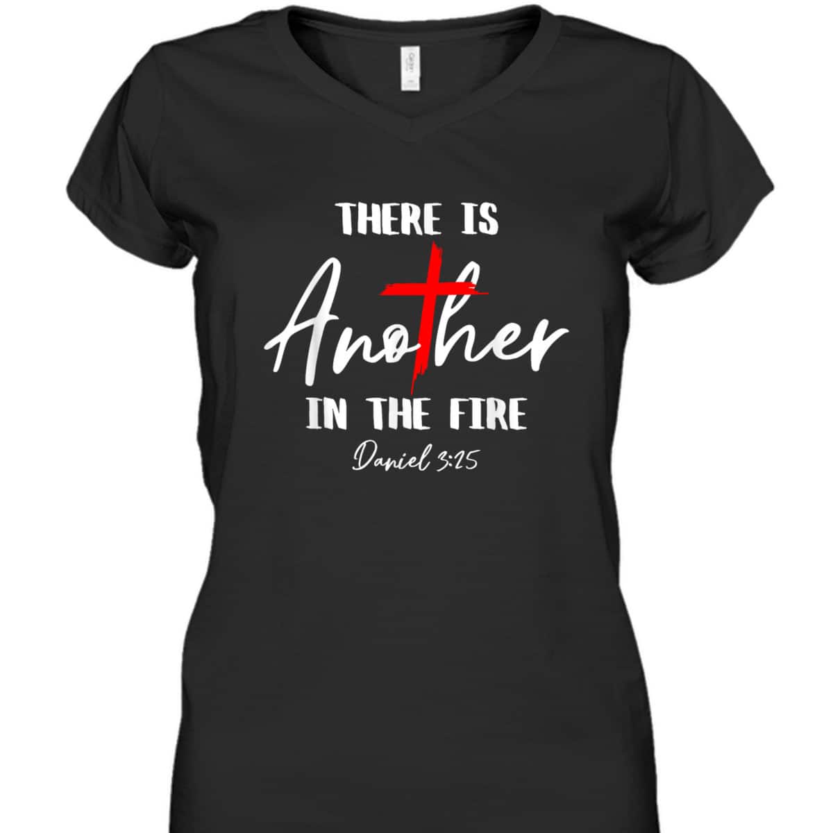 There Is Another In The Fire Daniel 3:25 Religious Christian T-Shirt There Is Another In The Fire Daniel 3:25 Religious Christian T-Shirt