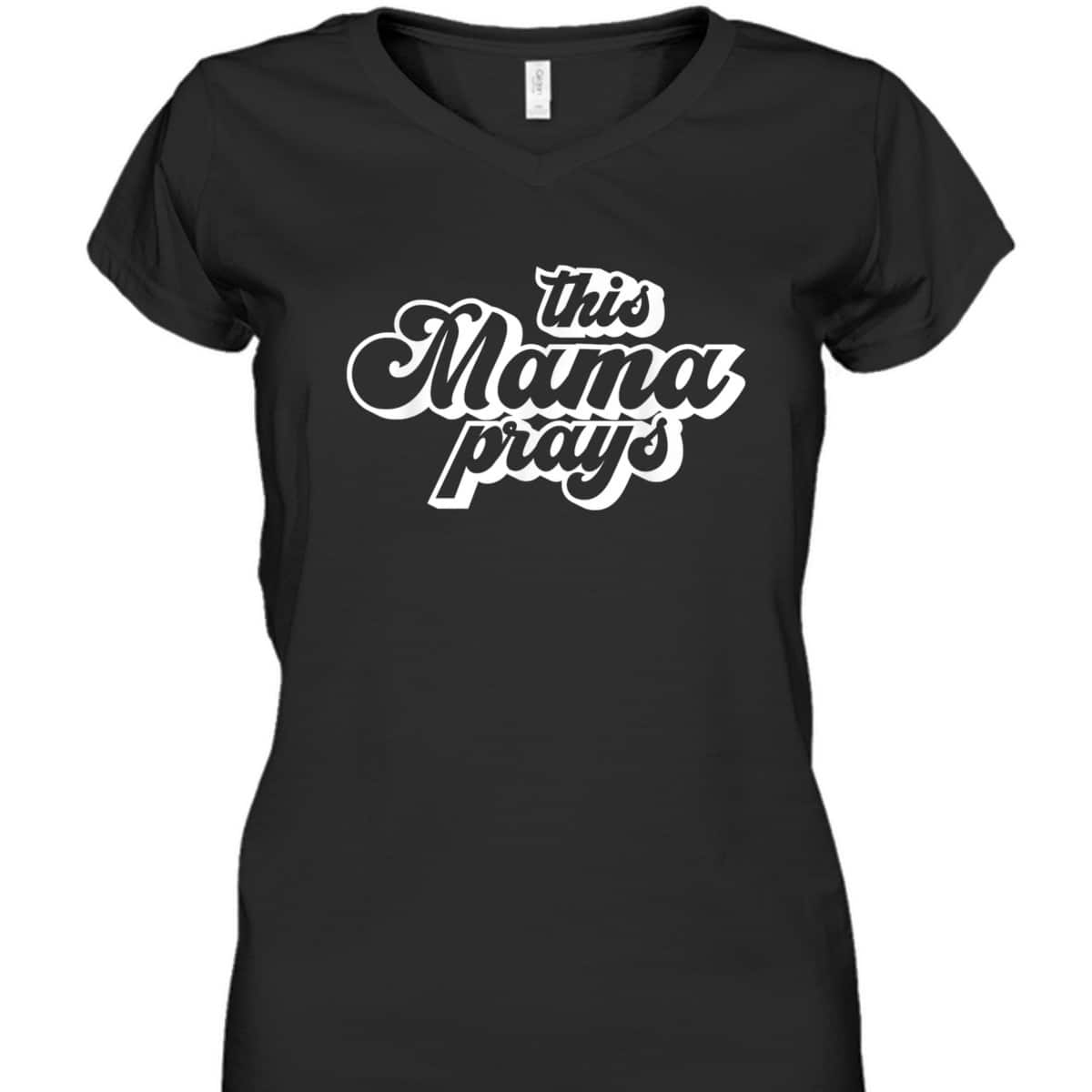 This Mama Prays Christian Mommy Faith Mother's Day T-Shirt This Mama Prays Christian Mommy Faith Mother's Day T-Shirt