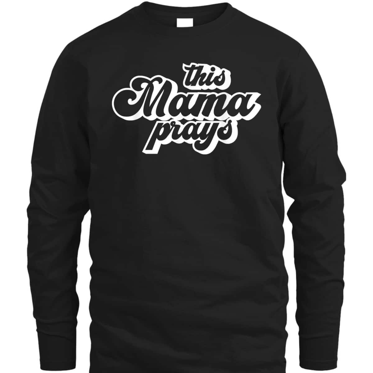 This Mama Prays Christian Mommy Faith Mother's Day T-Shirt This Mama Prays Christian Mommy Faith Mother's Day T-Shirt