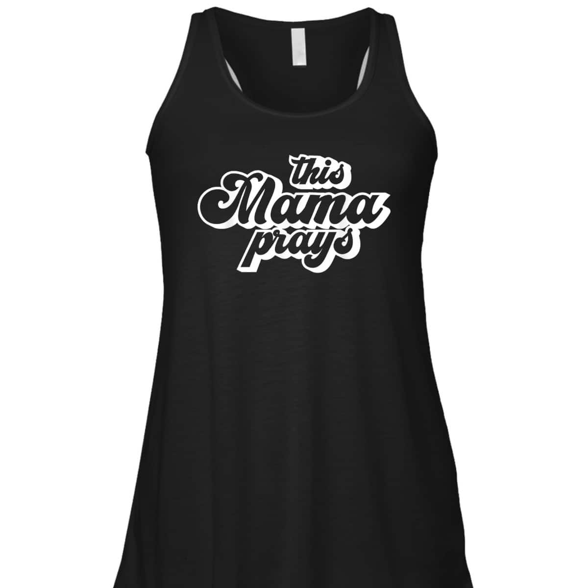 This Mama Prays Christian Mommy Faith Mother's Day T-Shirt This Mama Prays Christian Mommy Faith Mother's Day T-Shirt