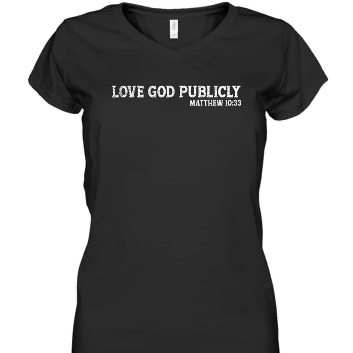 Love God Publicly Matthew 10:33 Bible Verse Christian T-Shirt