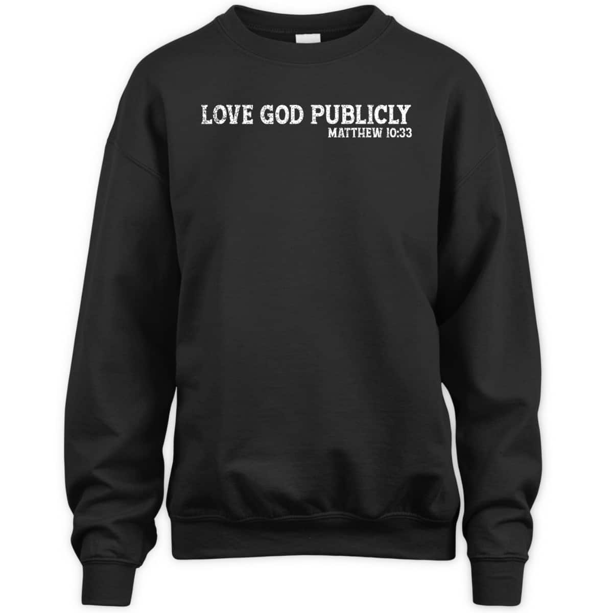 Love God Publicly Matthew 10:33 Bible Verse Christian T-Shirt