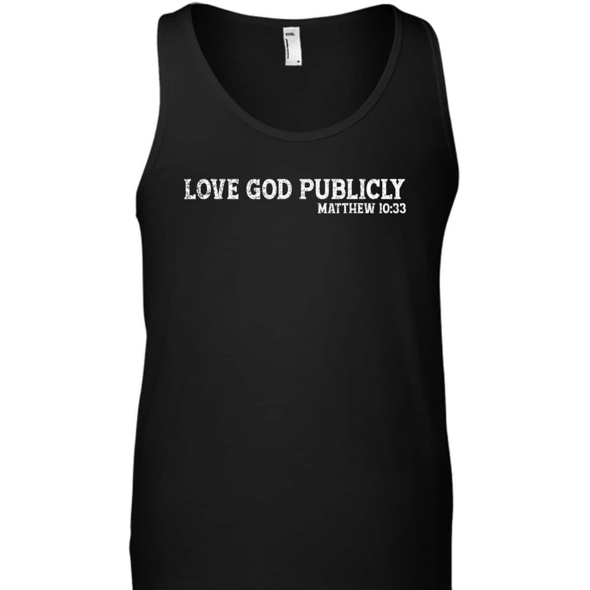 Love God Publicly Matthew 10:33 Bible Verse Christian T-Shirt
