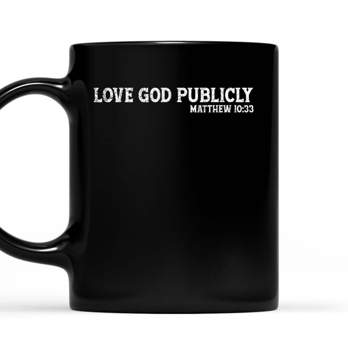 Love God Publicly Matthew 10:33 Bible Verse Christian T-Shirt