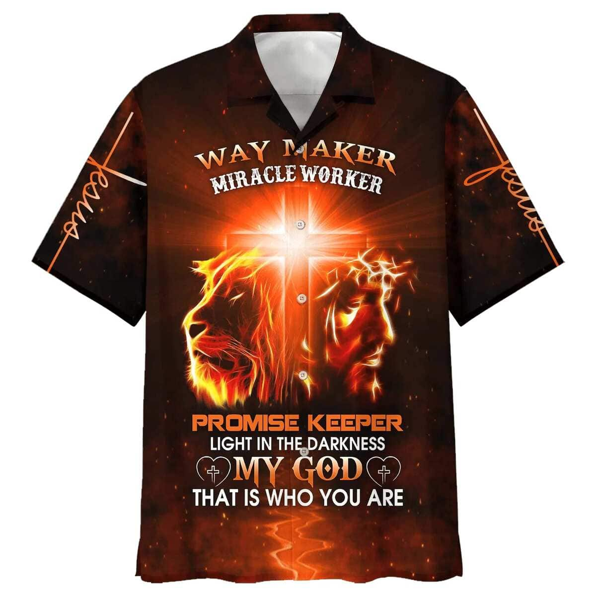 My God That Is Who You Are Way Maker Miracle Worker Promise Keeper Light In The Darkness Christian Faith Hawaiian Shirt