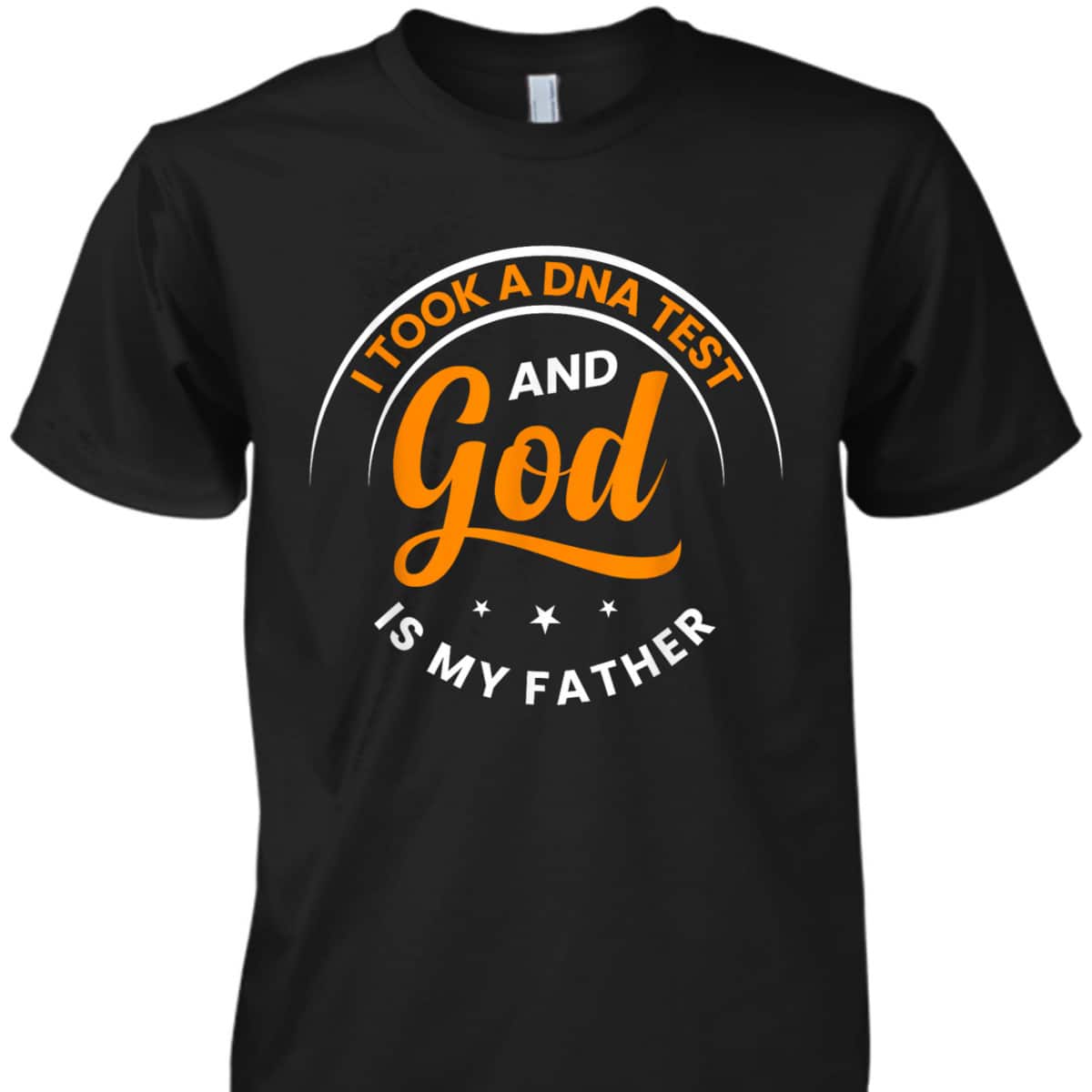 Funny I Took A DNA Test God Is My Father Jesus Christian T-Shirt Funny I Took A DNA Test God Is My Father Jesus Christian T-Shirt