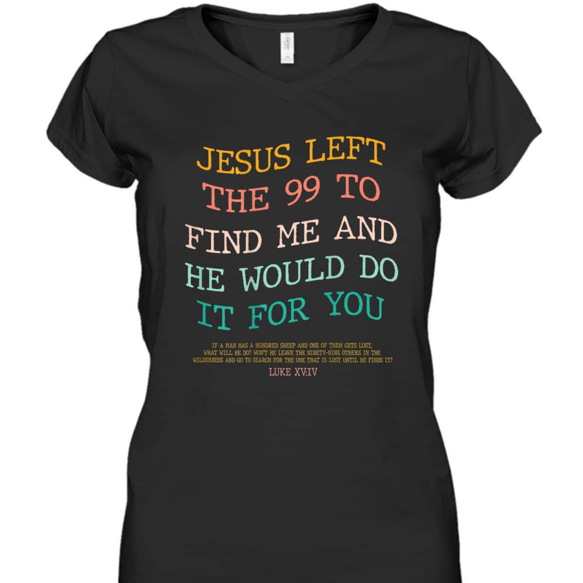 Jesus Left The 99 To Find Me & He Would Do It For You Back Bible Verse Chirstian T-Shirt