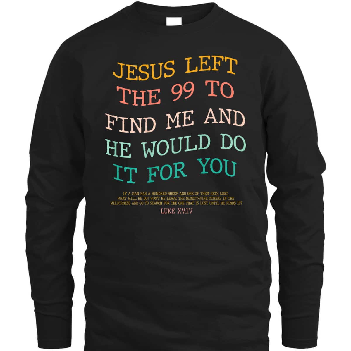 Jesus Left The 99 To Find Me & He Would Do It For You Back Bible Verse Chirstian T-Shirt