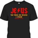 Jesus The Rock Christian On Which I Stand Matthew 7:24-25 T-Shirt
