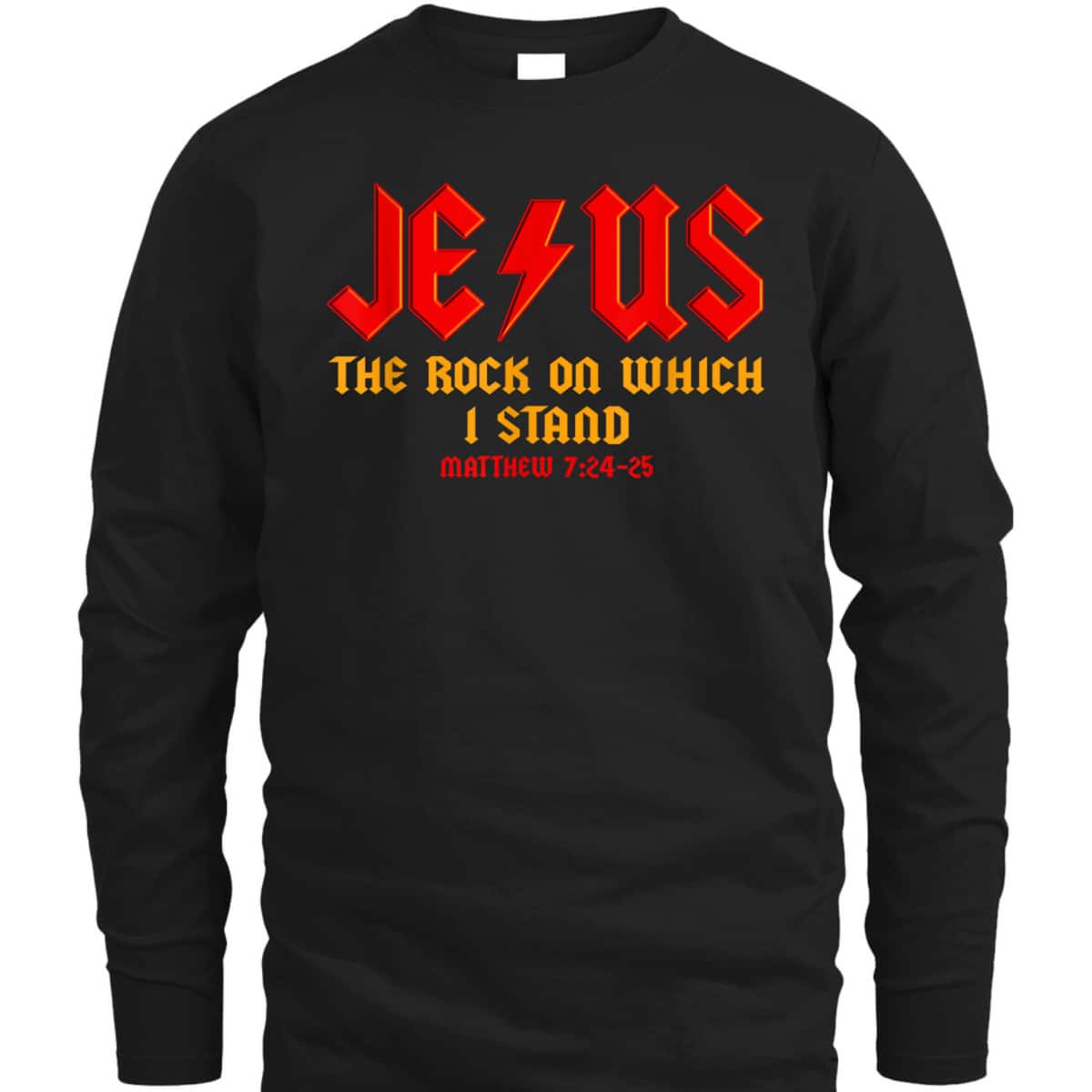 Jesus The Rock Christian On Which I Stand Matthew 7:24-25 T-Shirt Jesus The Rock Christian On Which I Stand Matthew 7:24-25 T-Shirt