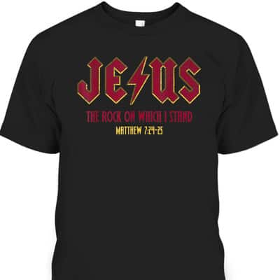 Retro Jesus The Rock On Which I Stand Faith Christian God Bible Verse Matthew T-Shirt