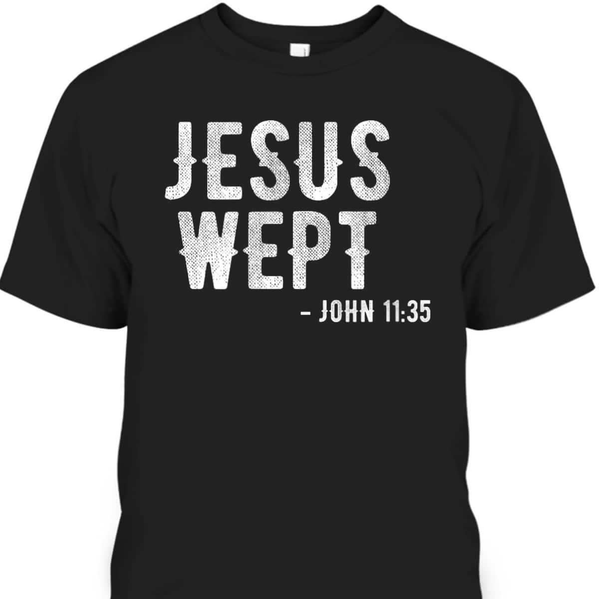 Bible Jesus Wept Gospel John Jesus Bible Verse T-Shirt Bible Jesus Wept Gospel John Jesus Bible Verse T-Shirt