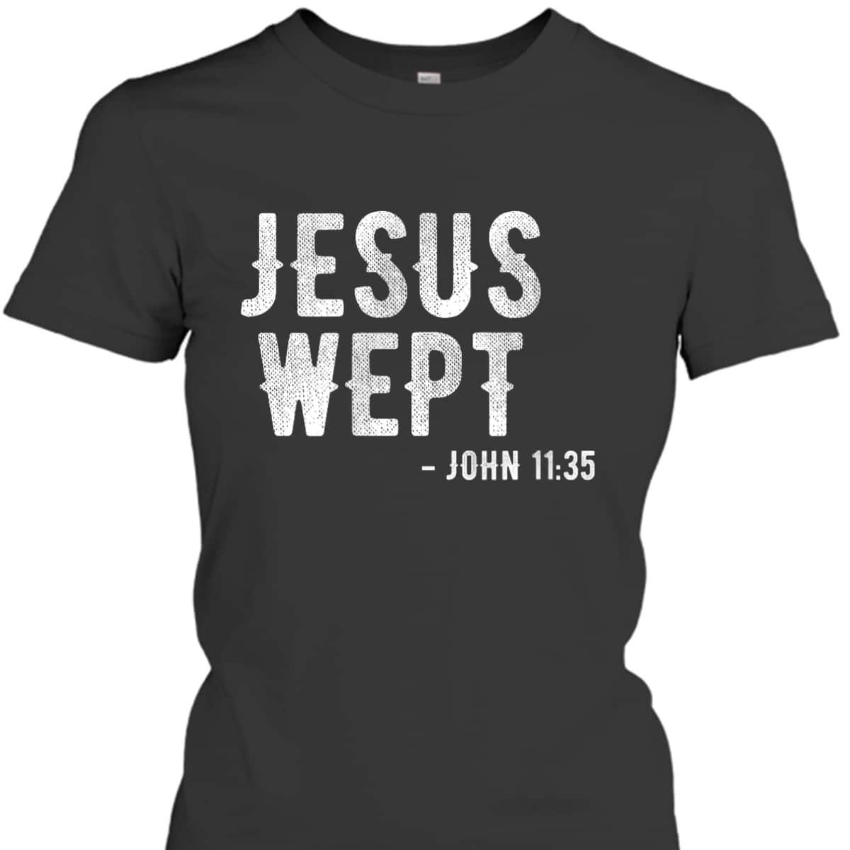 Bible Jesus Wept Gospel John Jesus Bible Verse T-Shirt Bible Jesus Wept Gospel John Jesus Bible Verse T-Shirt