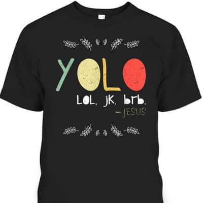 Yolo LOL JK BRB Jesus Christian Faith Funny Christian T-Shirt