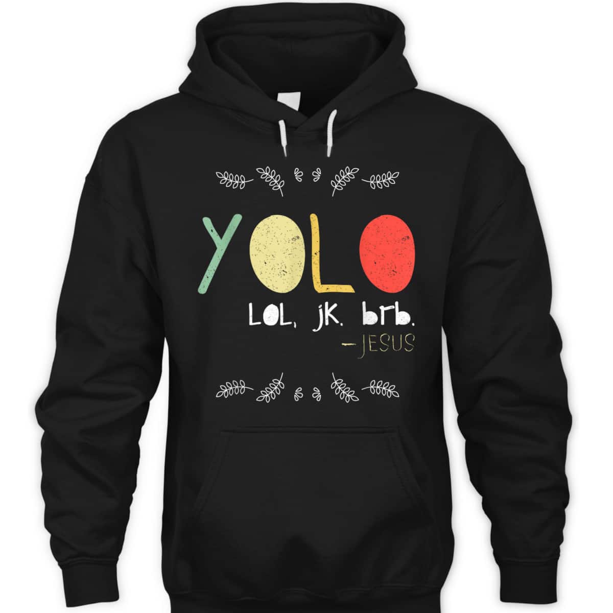 Yolo LOL JK BRB Jesus Christian Faith Funny Christian T-Shirt Yolo LOL JK BRB Jesus Christian Faith Funny Christian T-Shirt