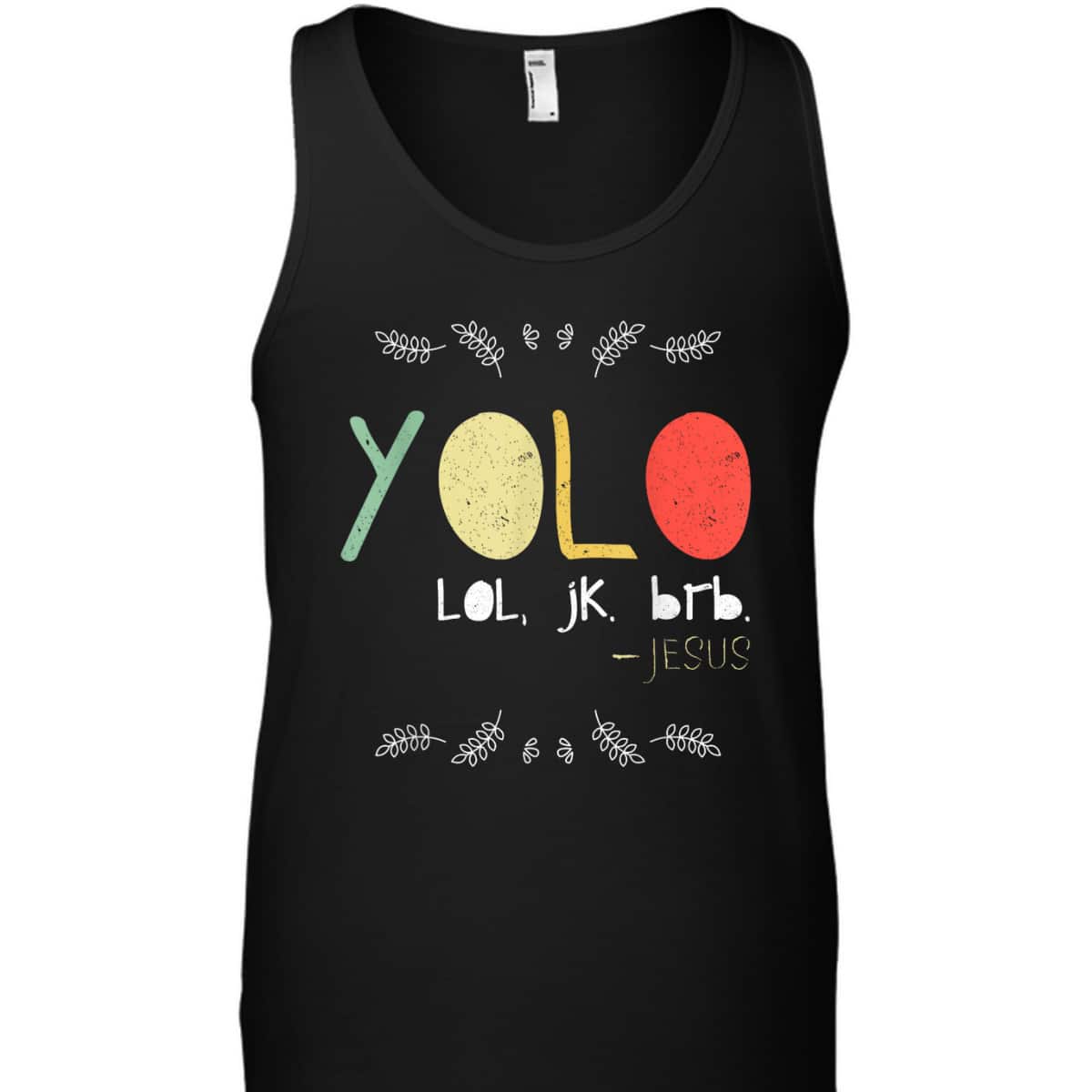Yolo LOL JK BRB Jesus Christian Faith Funny Christian T-Shirt Yolo LOL JK BRB Jesus Christian Faith Funny Christian T-Shirt