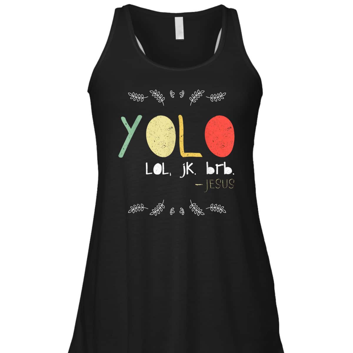 Yolo LOL JK BRB Jesus Christian Faith Funny Christian T-Shirt Yolo LOL JK BRB Jesus Christian Faith Funny Christian T-Shirt