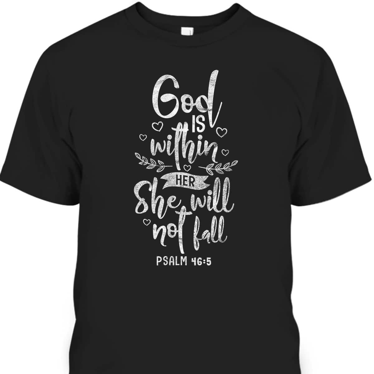God Is Within Her She Will Not Fall Christian Bible Verse Psalm T-Shirt God Is Within Her She Will Not Fall Christian Bible Verse Psalm T-Shirt